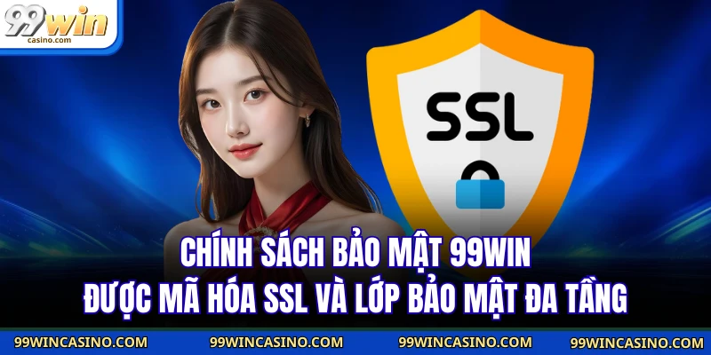 Chính Sách Bảo Mật 99WIN Cam Kết 100% Bảo Vệ Người Chơi 2 Chính sách bảo mật 99WIN được mã hóa SSL và lớp bảo mật đa tầng