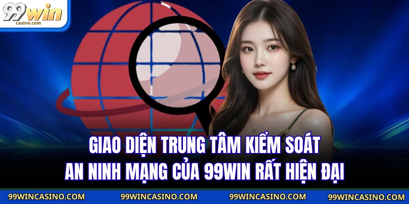 Chính Sách Bảo Mật 99WIN Cam Kết 100% Bảo Vệ Người Chơi 1 Giao diện trung tâm kiểm soát an ninh mạng của 99WIN rất hiện đại