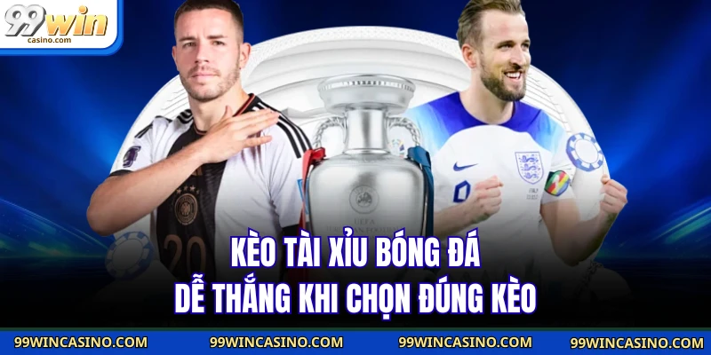 Kèo Tài Xỉu Bóng Đá - Kinh Nghiệm Đọc Kèo Chuẩn Từng Giây 4 Kèo tài xỉu bóng đá dễ thắng khi chọn đúng kèo