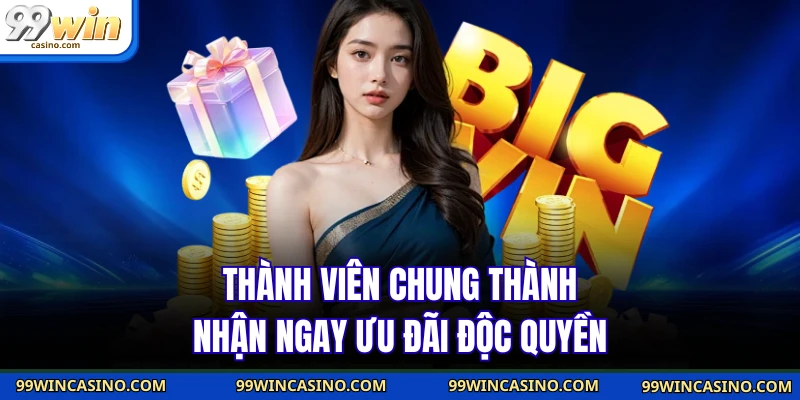 Khuyến Mãi 99win - Tổng Hợp Chương Trình Hot Nhất 3 Thành viên chung thành nhận ngay ưu đãi độc quyền
