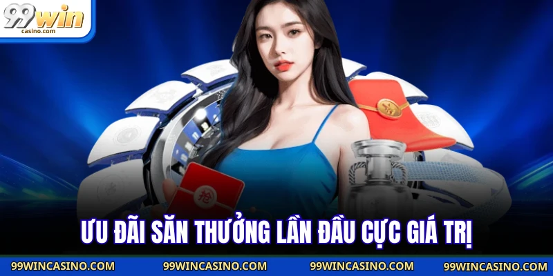 Khuyến Mãi 99win - Tổng Hợp Chương Trình Hot Nhất 2 Ưu đãi săn thưởng lần đầu cực giá trị